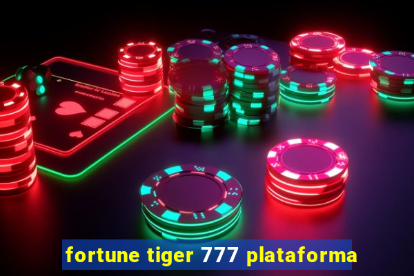 fortune tiger 777 plataforma